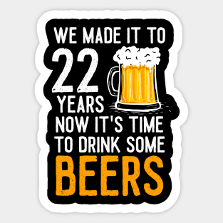 We Made it to 22 Years Now It's Time To Drink Some Beers Aniversary Wedding Sticker